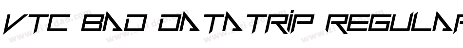VTC Bad DataTrip Regular Italic字体转换